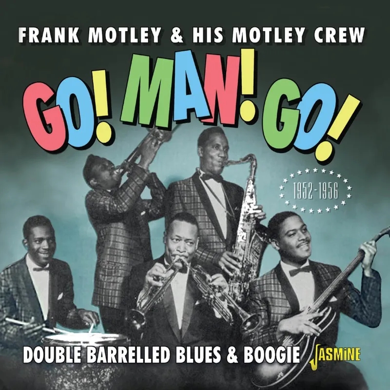 Album artwork for Go! Man! Go! Double Barrelled Blues & Boogie 1952-1956 by Frank Motley And His Motley Crew
