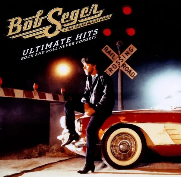 Album artwork for Ultimate Hits: Rock And Roll Never Forgets by Bob And The Silver Bullet Band Seger