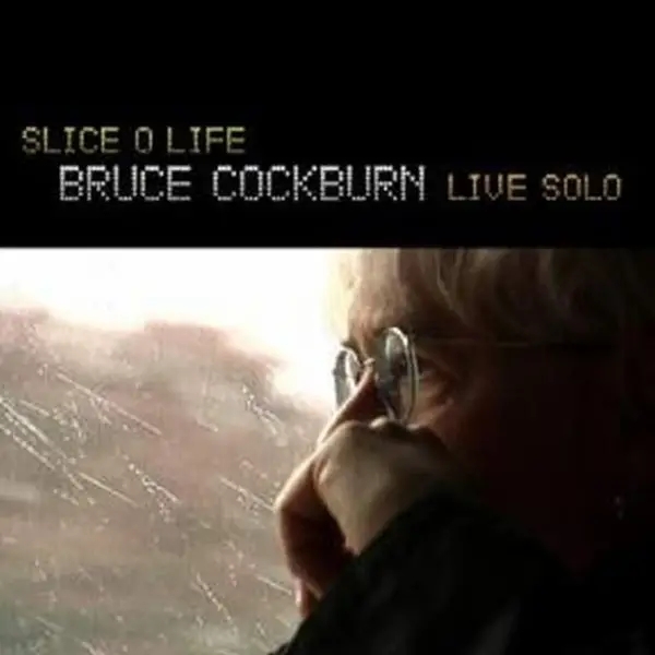 Album artwork for Slice o life-live solo by Bruce Cockburn