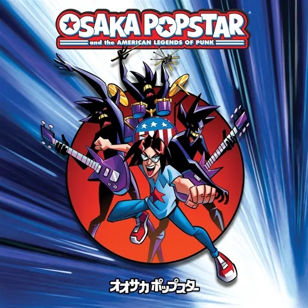 Album artwork for Osaka Popstar And The American Legends Of Punk by Osaka Popstar