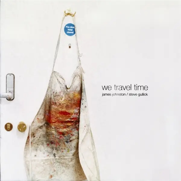 Album artwork for We Travel Time by James/Gullick,Steve Johnston