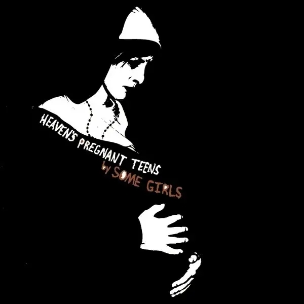 Album artwork for Heaven's Pregnant Teens by Some Girls