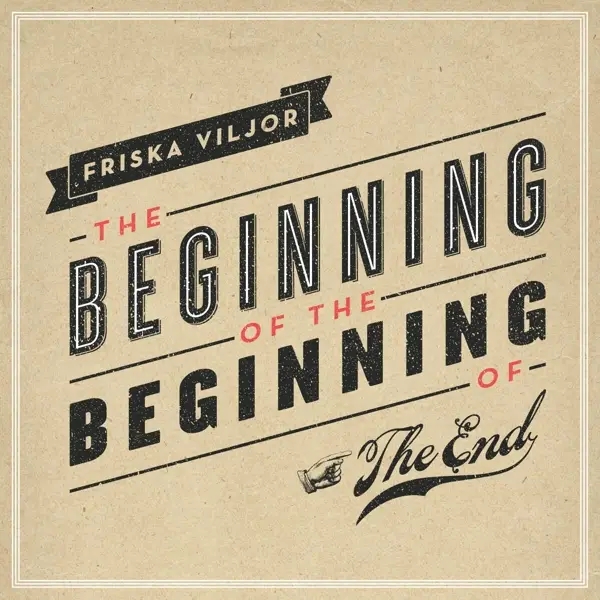 Album artwork for The Beginning Of The Beginning Of The End by Friska Viljor
