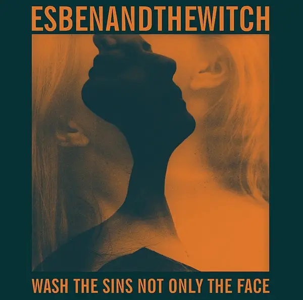 Album artwork for Wash The Sins Not Only The Face by Esben And The Witch