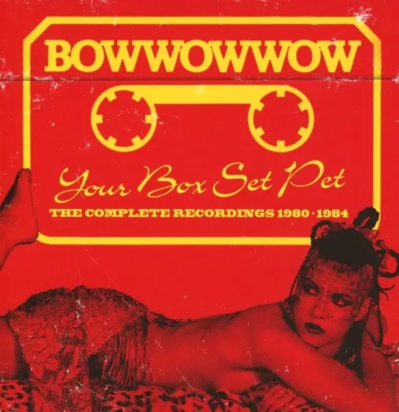 Album artwork for Your Box Set Pet-Complete Recordings 1980-1984 by Bow Wow Wow
