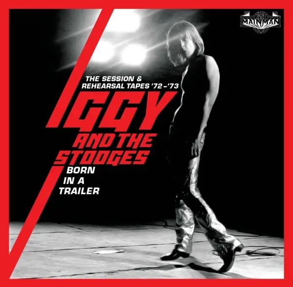 Album artwork for Born In A Trailer-The Session & Rehearsal Tapes by Iggy And The Stooges
