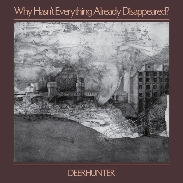 Album artwork for Why Hasn't Everything Already Disappeared?-Coloure by Deerhunter