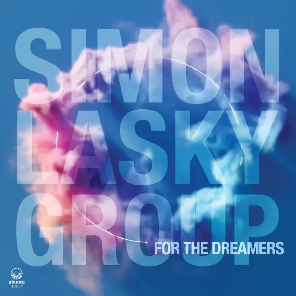 Album artwork for For the Dreamers by Simon Lasky Group
