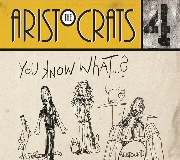 Album artwork for You Know...What? by The Aristocrats