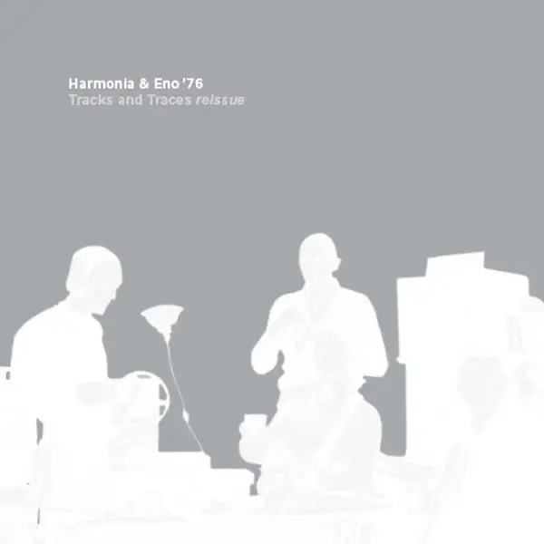 Album artwork for Tracks And Traces Reissue by Harmonia and Eno '76