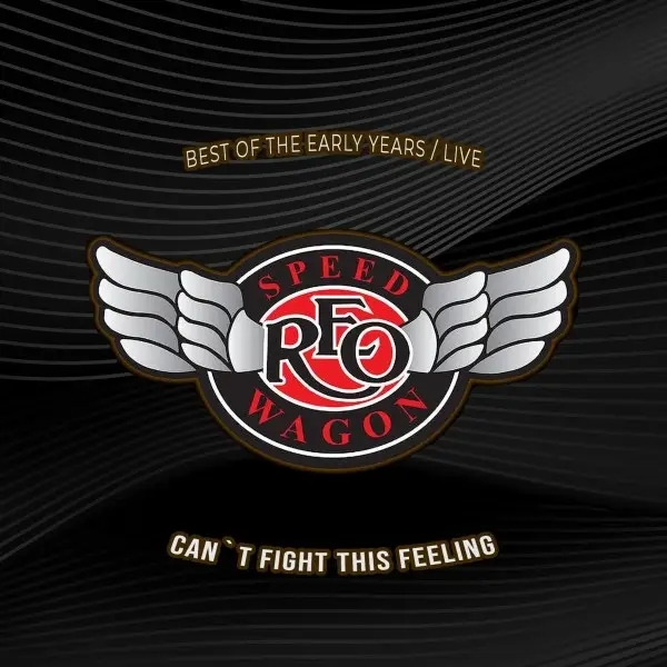 Album artwork for Can't Fight This Feeling / best Of The Early Years by Reo Speedwagon