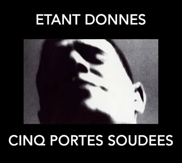 Album artwork for Cinq Portes Soudees by Etant Donnes