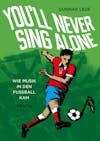 Illustration de lalbum pour You'll Never Sing Alone - Wie Musik In Den Fußball Kam par Gunnar Leue