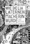 Illustration de lalbum pour Wie Die Lia Laternenmacherin Wurde ... Und Weitere Geschichte par Christian Pfluger