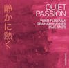 Album artwork for Quiet Passion by Yuko Fujiyama / Graham Haynes / Ikue Mori