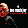 Album artwork for All These Fucking Feelings by Too Much Joy