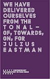 Album artwork for We Have Delivered Ourselves From The Tonal - Of, Towards, On, For Julius Eastman by Frederica Bueti