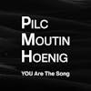 Album artwork for You Are The Song by Pilc Moutin Hoenig