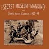 Album artwork for Various - The Secret Museum Of Mankind: Central Asia Ethnic Music Classics 1925 - 1948 by Various