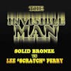 Album artwork for The Invisible Man - Solid Bronze vs Lee Scratch Perry by Solid Bronze
