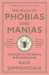 Album artwork for The Book of Phobias and Manias: A History of the World in 99 Obsessions  by Kate Summerscale