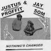 Album artwork for Nothing's Changed by Justus Proffit and Jay Som