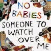 Album artwork for Someone To Watch Over Me by No Babies