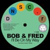 Album artwork for I’ll Be On My Way / I’ve Never Been So In Love by  Bob And Fred / The Volumes