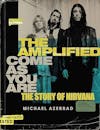 Album artwork for The Amplified Come as You Are: The Story of Nirvana  by Michael Azerrad