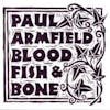 Album artwork for Blood, Fish and Bone by Paul Armfield