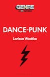Album artwork for Dance-Punk (Genre: A 33 1/3 Series) by Larissa Wodtke