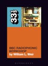 Album artwork for BBC Radiophonic Workshop's BBC Radiophonic Workshop - A Retrospective (33 1/3)  by William L. Weir