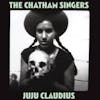 Album artwork for Ju Ju Claudius by The Chatham Singers
