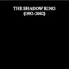 Album artwork for The Shadow Ring (1992-2002) by The Shadow Ring