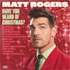 Album artwork for Have You Heard Of Christmas? by Matt Rogers