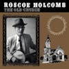 Album artwork for The Old Church by Roscoe Holcomb