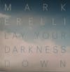 Album artwork for Lay Your Darkness Down by Mark Erelli