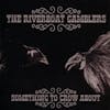 Album artwork for Something to Crow About by Riverboat Gamblers