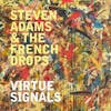 Album artwork for Virtue Signals by Steven Adams and The French Drops