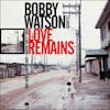 Album artwork for Love Remains by Bobby Watson