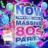 Album artwork for Now That’s What I Call A Massive 80s Party by Various