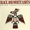 Album artwork for Black And White Raven by Archie James Cavanaugh