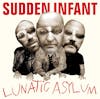 Album artwork for Lunatic Asylum by Sudden Infant