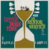 Album artwork for A Little More Time With by The Senior Service featuring Rachel Lowrie