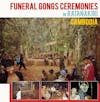 Album artwork for Funeral Gongs Ceremonies in Ratanakiri, Cambodia by Various