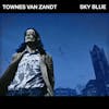 Album Artwork für Sky Blue von Townes Van Zandt