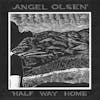 Album Artwork für Half Way Home von Angel Olsen