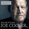 Album artwork for The Life of a Man - The Ultimate Hits 1968 - 2013 by Joe Cocker