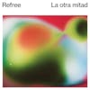 Album artwork for La otra mitad by Refree