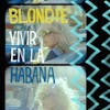 Album Artwork für Vivir En La Habana von Blondie